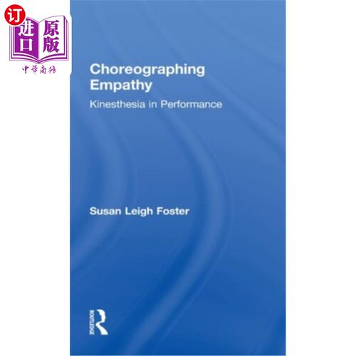 海外直订Choreographing Empathy: Kinesthesia in Performance 编舞移情:表演中的动觉