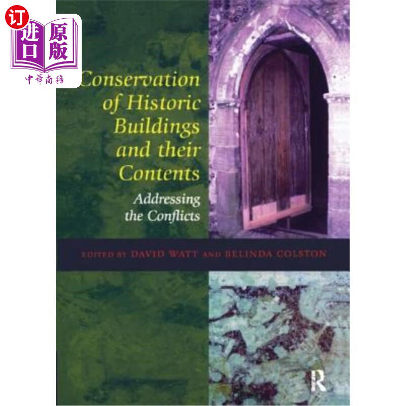 海外直订Conservation of Historic Buildings and Their Contents: Addressing the Conflicts 历史建筑保护及其内容:解决冲