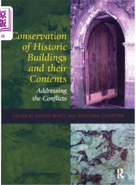 海外直订Conservation of Historic Buildings and Their Contents: Addressing the Conflicts 历史建筑保护及其内容:解决冲