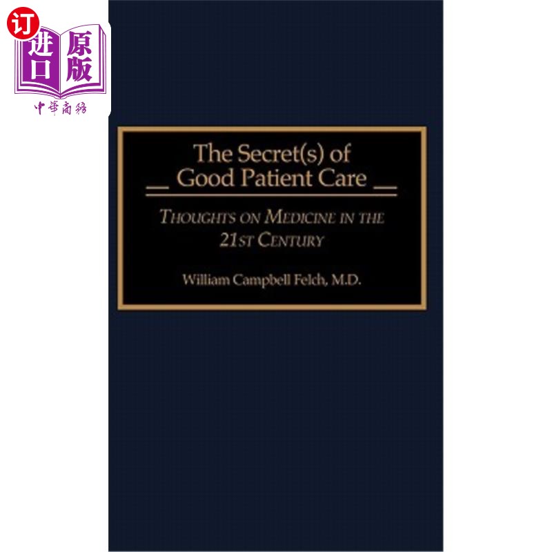 海外直订医药图书The Secret(s) of Good Patient Care: Thoughts on Medicine in the 21st Century 好的病人护理的秘密:对2