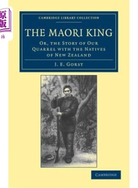 海外直订The Maori King: Or, the Story of Our Quarrel with the Natives of New Zealand 毛利国王：或者，我们与新西兰本