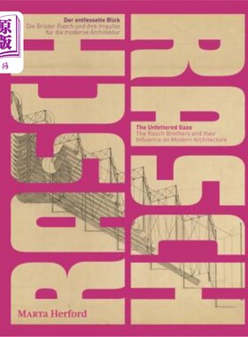 海外直订The Rasch Brothers and Their Influence on Modern Architecture: The Unfettered Ga 拉什兄弟及其对现代建筑的影