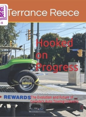 海外直订Hooked on Progress: The Evolution and Future of Canada's Auto Towing Industry 痴迷于进步：加拿大汽车拖曳业