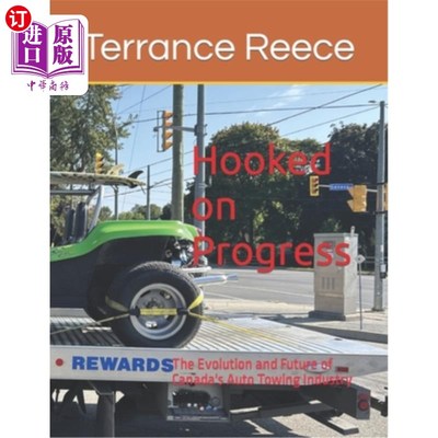 海外直订Hooked on Progress: The Evolution and Future of Canada's Auto Towing Industry 痴迷于进步：加拿大汽车拖曳业