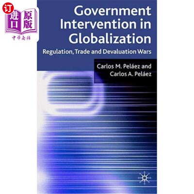 海外直订Government Intervention in Globalization: Regulation, Trade and Devaluation Wars 全球化中的政府干预：监管、