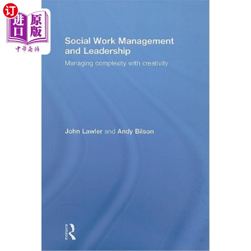 海外直订Social Work Management and Leadership: Managing Complexity with Creativity 社会工作管理与领导:用创造力管理