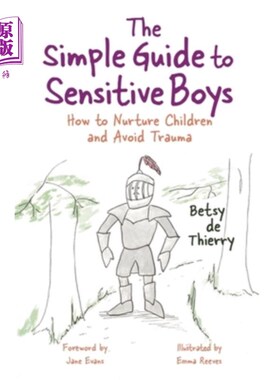 海外直订The Simple Guide to Sensitive Boys: How to Nurture Children and Avoid Trauma 敏感男孩的简单指南:如何培养孩