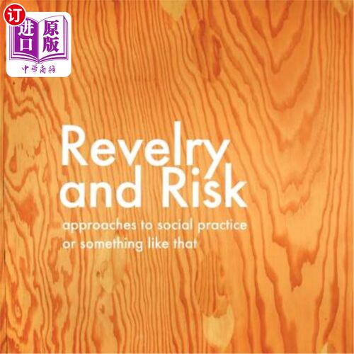 海外直订Revelry and Risk: Approaches to Social Practice, or Something Like That 狂欢与风险：社会实践的方法，或类似