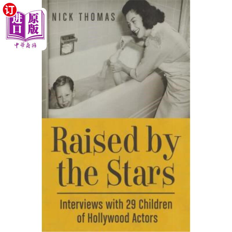 海外直订Raised by the Stars: Interviews with 29 Children of Hollywood Actors 由明星抚养：对29名好莱坞演员子女的采访