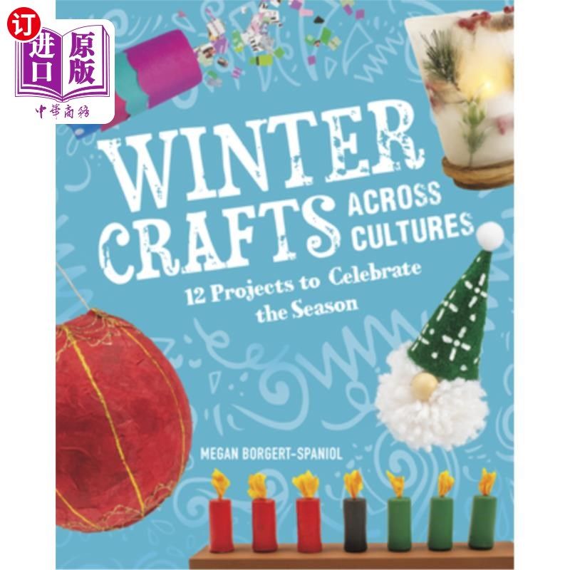海外直订Winter Crafts Across Cultures: 12 Projects to Celebrate the Season 跨越文化的冬季工艺品:12个项目来庆祝这个