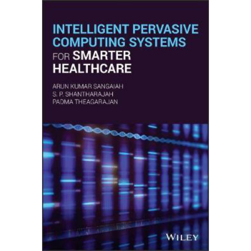 现货 Intelligent Pervasive Computing Systems For Smarter Healthcare Arun Kumar Sangaiah