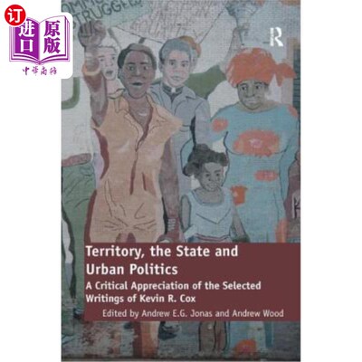 海外直订Territory, the State and Urban Politics: A Critical Appreciation of the Selected 领土、州和城市政治：凯文·R
