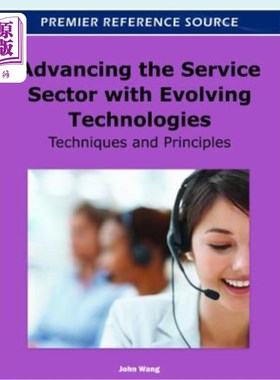 海外直订Advancing the Service Sector with Evolving Technologies: Techniques and Principl 用不断发展的技术推进服务业
