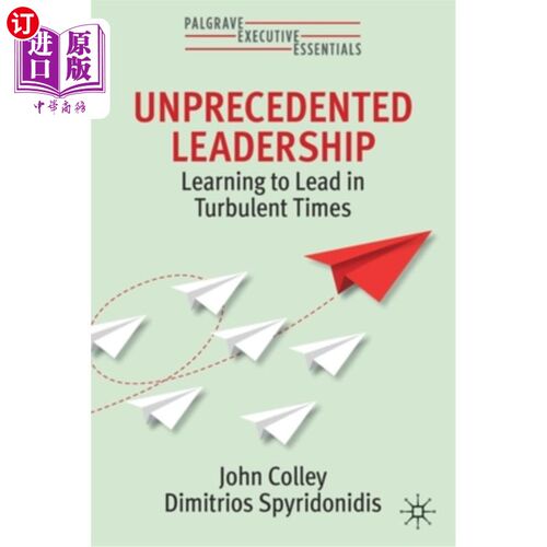 海外直订Unprecedented Leadership: Learning to Lead in Turbulent Times 前所未有的领导力:学会在动荡时期领导
