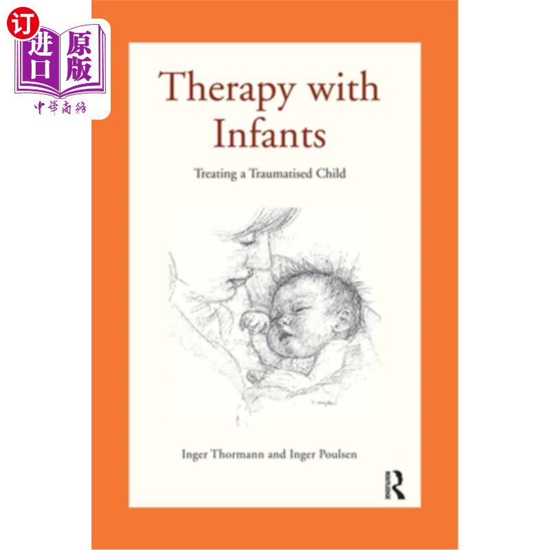 海外直订医药图书Therapy with Infants: Treating a Traumatised Child 婴儿治疗:治疗受伤儿童