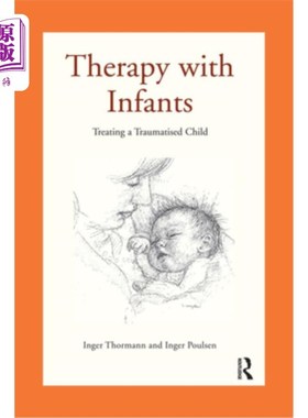 海外直订医药图书Therapy with Infants: Treating a Traumatised Child 婴儿治疗：治疗受伤儿童