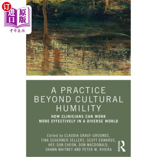 海外直订医药图书A Practice Beyond Cultural Humility: How Clinicians Can Work More Effectively in 超越文化谦逊的实践