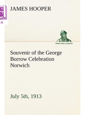 海外直订Souvenir of the George Borrow Celebration Norwich, July 5th, 1913 1913年7月5日诺维奇乔治·博罗庆典纪念品