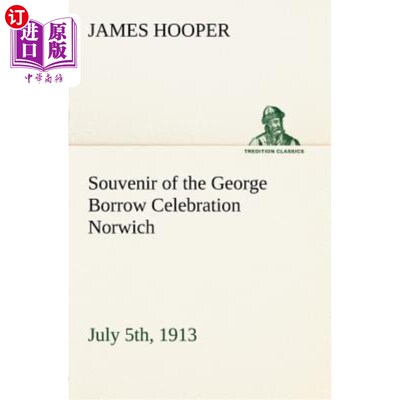 海外直订Souvenir of the George Borrow Celebration Norwich, July 5th, 1913 1913年7月5日诺维奇乔治·博罗庆典纪念品