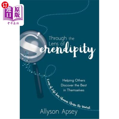 海外直订Through the Lens of Serendipity: Helping Others Discover the Best in Themselves  通过机缘巧合的视角：帮助他