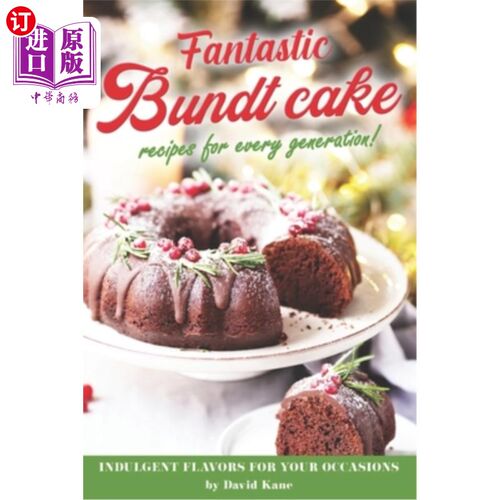 海外直订Fantastic Bundt cake recipes for every generation!: Indulgent flavors for your o 每一代的梦幻蛋糕食谱！：适