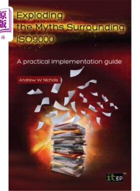 海外直订Exploding the Myths Surrounding ISO 9000: A Practical Implementation Guide 打破围绕ISO9000的童话：实践实施