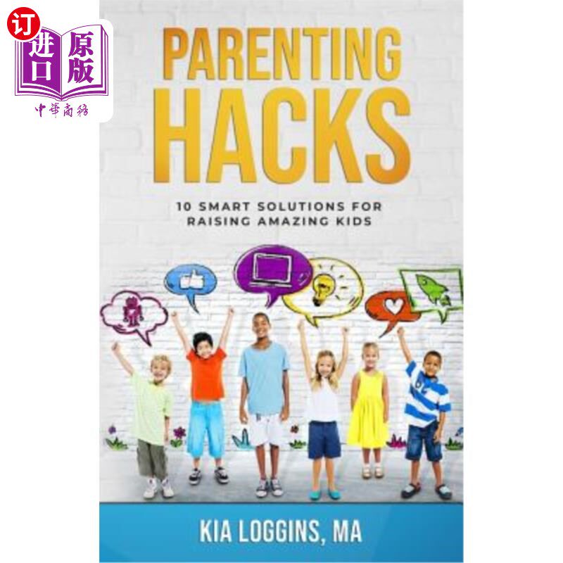 海外直订Parenting Hacks: 10 Smart Solutions for Raising Amazing Kids 育儿技巧：养育优秀孩子的10个聪明解决方案
