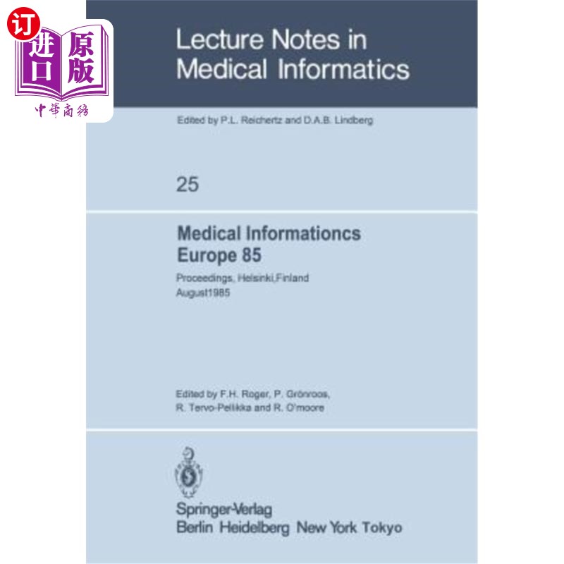 海外直订医药图书Medical Informatics Europe 85: Proceedings, Helsinki, Finland August 25-29, 1985 欧洲医学信息学85: