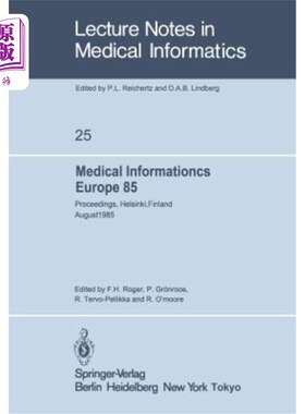 海外直订医药图书Medical Informatics Europe 85: Proceedings, Helsinki, Finland August 25-29, 1985 欧洲医学信息学85: