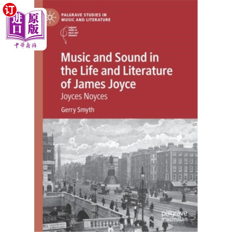 海外直订Music and Sound in the Life and Literature of James Joyce: Joyces Noyces 詹姆斯·乔伊斯生活与文学中的音乐与
