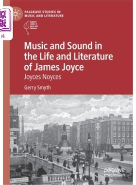 海外直订Music and Sound in the Life and Literature of James Joyce: Joyces Noyces 詹姆斯·乔伊斯生活与文学中的音乐与