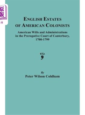 海外直订English Estates of American Colonists. American Wills and Administrations in the 美国殖民者的英国地产。坎特