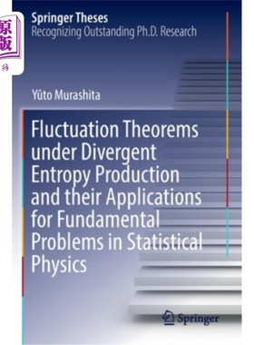 海外直订Fluctuation Theorems Under Divergent Entropy Production and Their Applications f 发散熵产生下的涨落定理及其