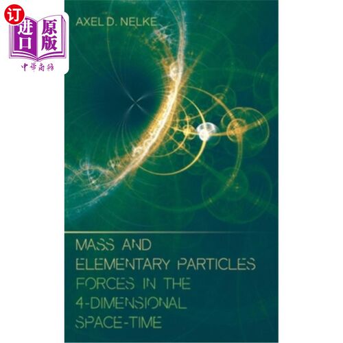 海外直订Mass and elementary particles: Forces in the 4-dimensional space-time 质量和基本粒子：四维时空中的力