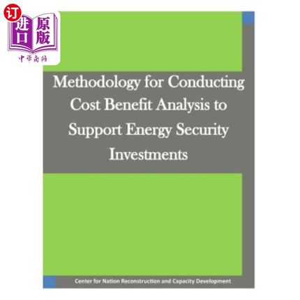 海外直订Methodology for Conducting Cost Benefit Analysis to Support Energy Security Inve 进行成本效益分析以支持能源