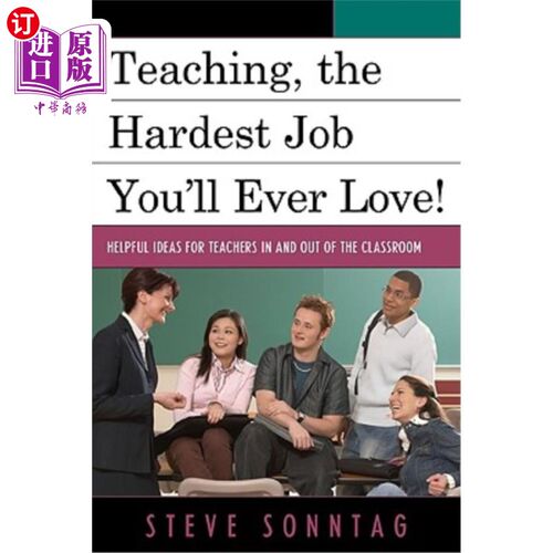 海外直订Teaching, the Hardest Job You'll Ever Love: Helpful Ideas for Teachers in and Ou 教书，这是你最喜欢的工作！