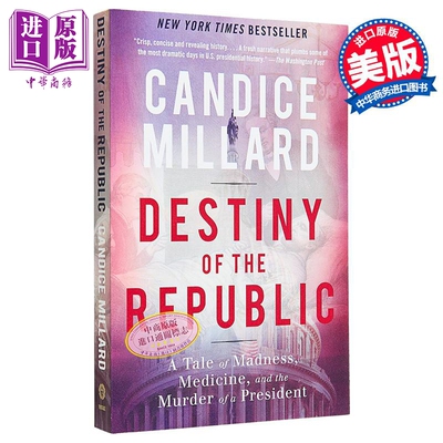 预售 共和的命运Destiny of the Republic  A Tale of Madness  Medicine and the Murder  英文原版 Candice Millard【中商原版】