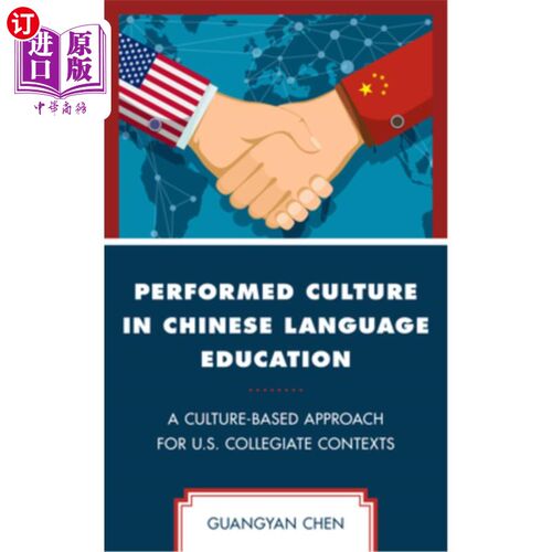 海外直订Performed Culture in Chinese Language Education: A Culture-Based Approach for U. 表演文化在汉语教育中的应用
