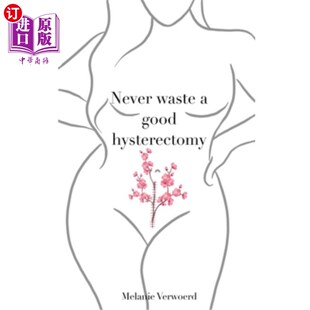 From Waste Life 海外直订医药图书Never Crisis 危机中 Good 子宫切除术 Hysterectomy 永远不要浪费一个好 Lessons