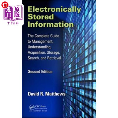 海外直订Electronically Stored Information: The Complete Guide to Management, Understandi 电子存储信息：管理、理解、