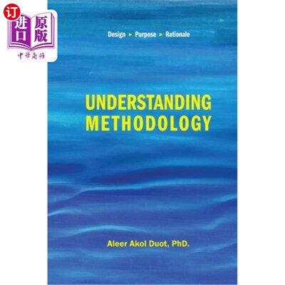 海外直订Understanding Methodology: Design, Purpose and Rationale 理解方法论：设计、目的和基本原理