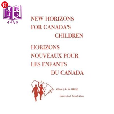 海外直订New Horizons for Canada's Children/Horizons Nouveaux pour les Enfants du Canada: 加拿大儿童新视野/加拿大儿