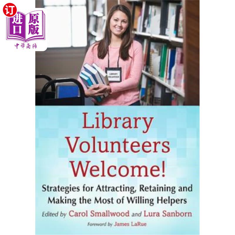 海外直订Library Volunteers Welcome!: Strategies for Attracting, Retaining and Making the 图书馆志愿者欢迎!:如何吸引