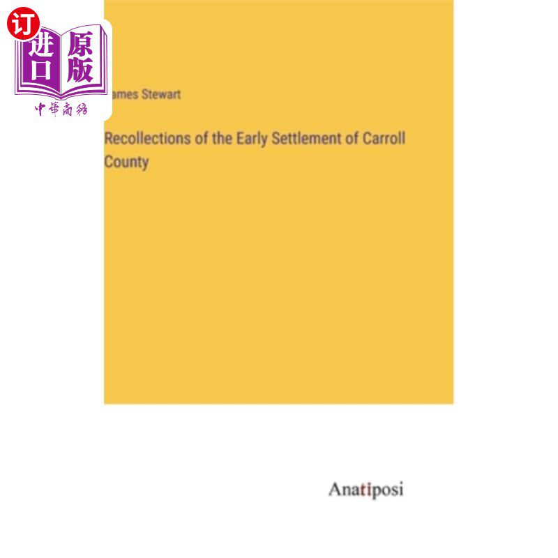 海外直订Recollections of the Early Settlement of Carroll County 卡罗尔县早期定居的回忆