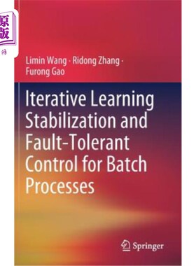 海外直订Iterative Learning Stabilization and Fault-Tolerant Control for Batch Processes 间歇过程的迭代学习镇定与容