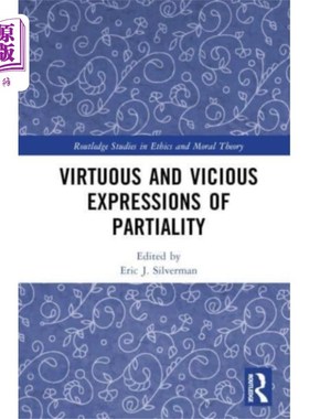 海外直订Virtuous and Vicious Expressions of Partiality 偏爱的善良和邪恶表达