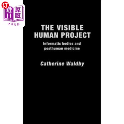 海外直订医药图书The Visible Human Project: Informatic Bodies and Posthuman Medicine 可见人类计划:信息身体与后人类医