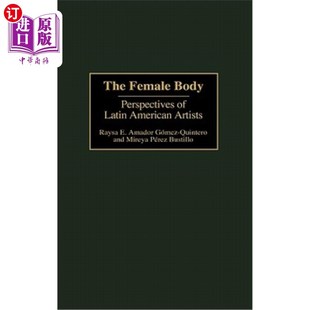 视角 American Female Body Perspectives 海外直订The Artists Latin 女性身体:拉丁美洲艺术家