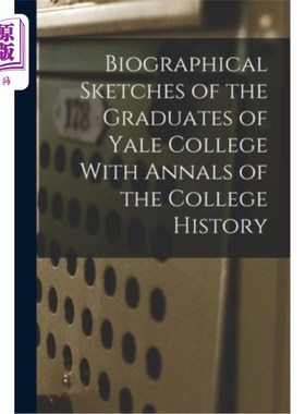 海外直订Biographical Sketches of the Graduates of Yale College With Annals of the Colleg 耶鲁大学毕业生简介及校史编
