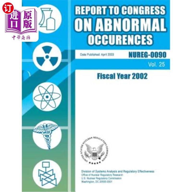 海外直订Report to Congress on Abnormal Occurrences: Fiscal Year 2002 向国会提交关于异常事件的报告:2002财政年度